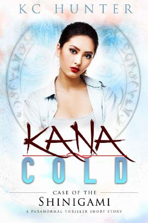 [Kana Cold 0.50] • Kana Cold · Case of the Shinigami · A Paranormal Thriller Short Story